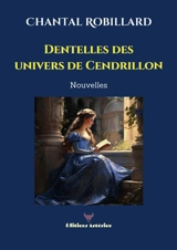 Dentelles des univers de Cendrillon - Chantal Robillard