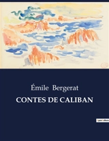 CONTES DE CALIBAN : Histoires facétieuses et réflexions sur la nature humaine - Emile Bergerat