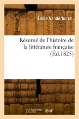 Résumé de l'histoire de la littérature française - Emile Vanderburch