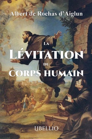 La Lévitation du corps humain - Albert de Rochas d'Aiglun