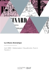 La tribune dramatique : Revue théâtrale, artistique, littéraire et des modes - Jacques Arago