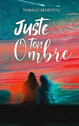 Juste ton Ombre - Thibault Beneytou