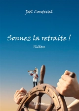 Sonnez la retraite ! - Joël Contival