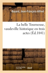 La belle Tourneuse, vaudeville historique en trois actes - Jules-Edouard Alboize de Pujol