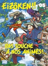 Eizôken !! Pas touche à nos animés !. Vol. 5 - Sumito Owara