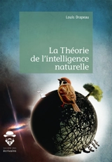 La théorie de l'intelligence naturelle - Louis Drapeau