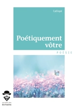 Poétiquement vôtre - Calliop