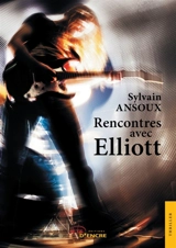Rencontres avec Elliott - Sylvain Ansoux