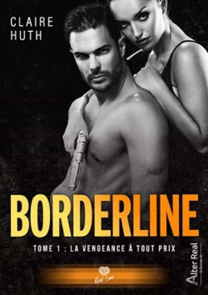 La vengeance à tout prix : Borderline #1 - Claire Huth