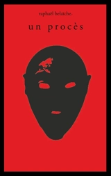 Un procès - Raphaël Belaïche