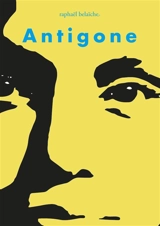 Antigone - Raphaël Belaïche