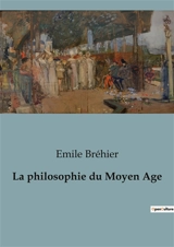 La philosophie du Moyen Age - Emile Bréhier