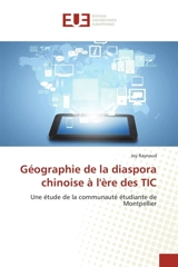 Géographie de la diaspora chinoise à l'ère des TIC - Joy Raynaud