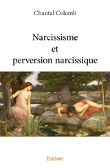 Narcissisme et perversion narcissique - Chantal Colomb