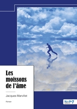 Les moissons de l'âme - Jacques Marvillet