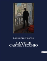 CANTI DI CASTELVECCHIO - Giovanni Pascoli