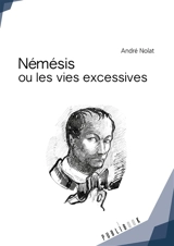 Némésis ou les vies excessives - André Nolat