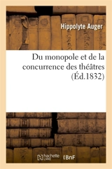 Du monopole et de la concurrence des théâtres - Hippolyte Auger