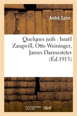 Quelques juifs : Israël Zangwill, Otto Weininger, James Darmesteter - André Spire