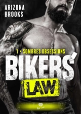 Sombres obsessions : Bikers' Law #1 - Arizona Brooks