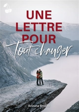 Une lettre pour tout changer - Arizona Brooks