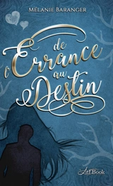 De l'errance au destin - Mélanie Baranger