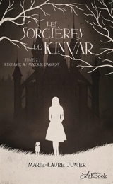 Les Sorcières de Kinvar, tome 2 : L'homme au masque d'argent - Marie-Laure Junier