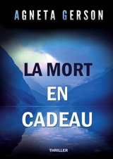 La mort en cadeau - Agneta Gerson