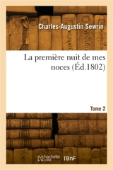 La première nuit de mes noces. Tome 2 - Charles-Augustin Sewrin