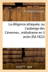 La diligence attaquée, ou L'auberge des Cévennes , mélodrame en 3 actes - Ferdinand Laloue