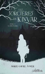 Les Sorcières de Kinvar, tome 3 : Le Sanctuaire - Marie-Laure Junier