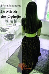 Le miroir des ophélie - Prisca Poiraudeau