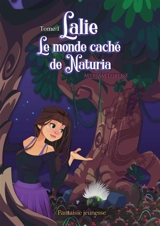 Lalie, le monde caché de Naturia - Myriam Lorenz