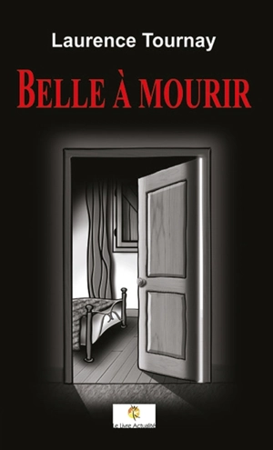 Belle à mourir - Laurence Tournay