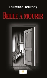 Belle à mourir - Laurence Tournay
