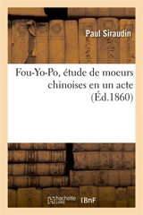 Fou-Yo-Po, étude de moeurs chinoises en un acte - Paul Siraudin