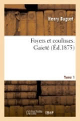 Foyers et coulisses. Gaieté. Tome 1 - Henry Buguet