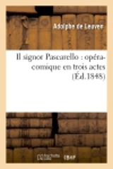 Il signor Pascarello : opéra-comique en trois actes - Adolphe de Leuven