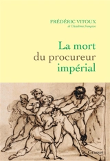 La mort du procureur impérial : Latouche et l'affaire Fualdès, 1817-1818 - Frédéric Vitoux