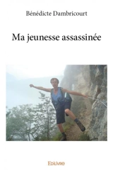 Ma jeunesse assassinée - Bénédicte Crété-Dambricourt
