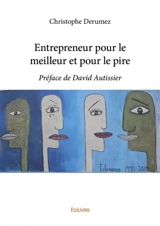 Entrepreneur pour le meilleur et pour le pire - Christophe Derumez