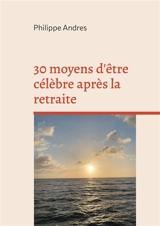30 moyens d'être célèbre après la retraite : Super Agers ou la fin du "jeunisme" - Philippe Andrès