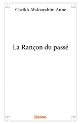 La rançon du passé - Cheikh Abdourahim Anne