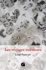 Les voyages intérieurs : Récits insolites 2 - Loup Francart