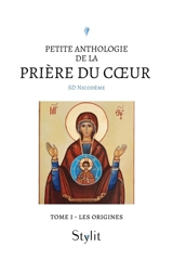 Petite anthologie de la prière du coeur : Tome I : Les origines - Nicodème, SD