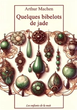 Quelques bibelots de jade : Arthur Machen - Arthur Machen