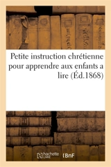 Petite instruction chrétienne pour apprendre aux enfants a lire - Lefort