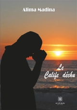 Le calife déchu - Alima Madina