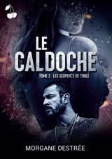 Le Caldoche Tome 2 : Les serpents de Thulé - Morgane Destrée