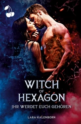Witch of Hexagon : Ihr werdet euch gehören - Kalenborn, Lara